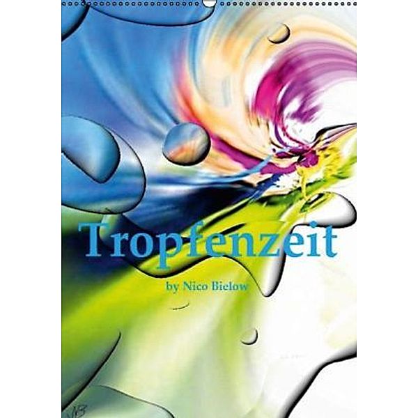 Tropfenzeit by Nico BielowCH-Version (Wandkalender 2015 DIN A2 hoch), Nico Bielow