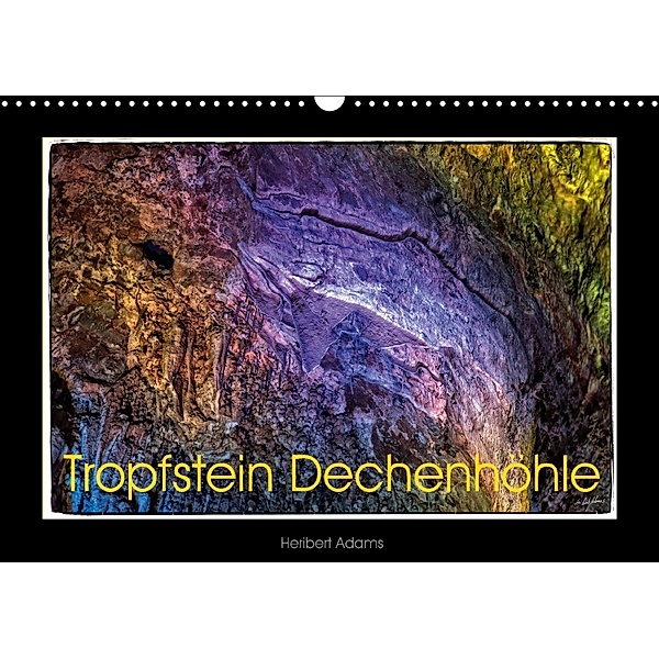Tropfstein Dechenhöhle (Wandkalender 2018 DIN A3 quer), Heribert Adams