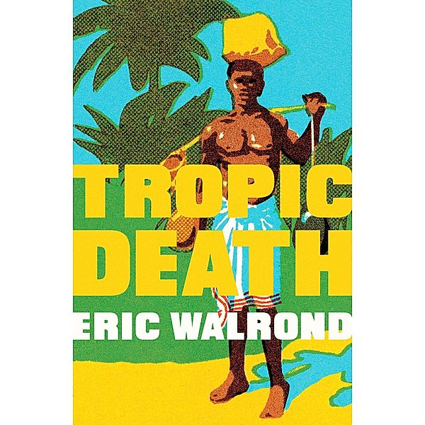 Tropic Death, Eric Walrond