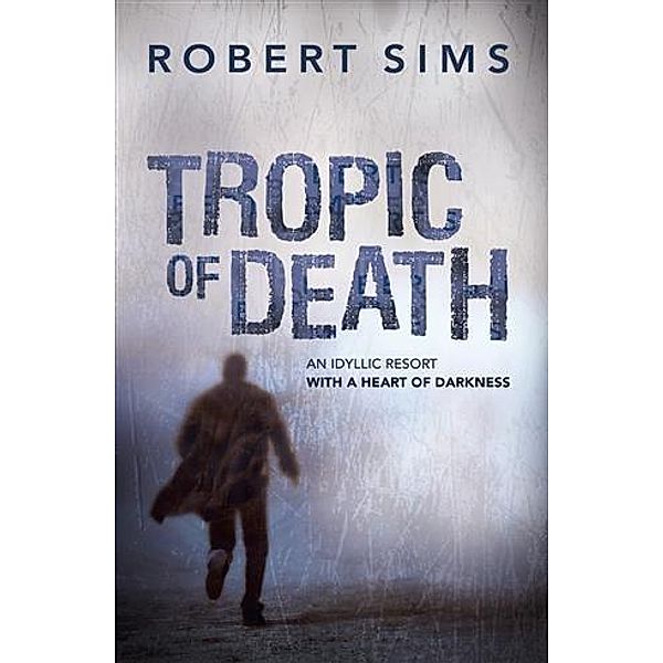 Tropic Of Death, Robert Sims