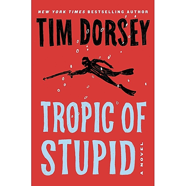 Tropic of Stupid / Serge Storms Bd.24, Tim Dorsey