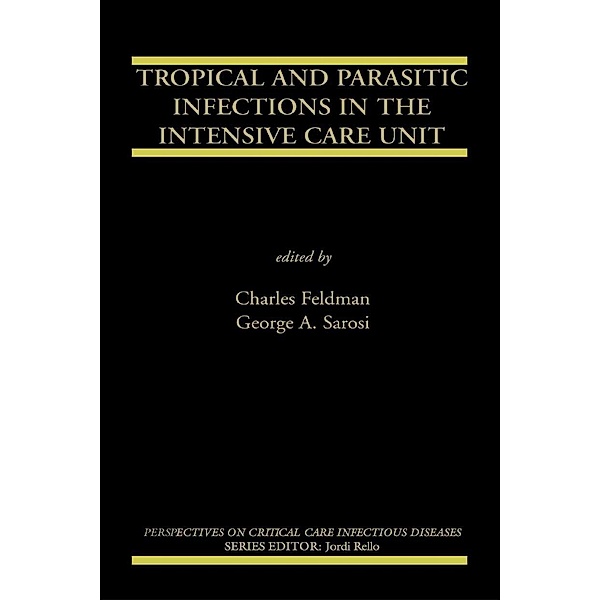 Tropical and Parasitic Infections in the Intensive Care Unit / Perspectives on Critical Care Infectious Diseases Bd.9
