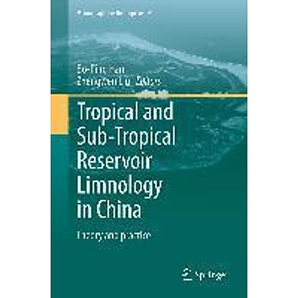 Tropical and Sub-Tropical Reservoir Limnology in China / Monographiae Biologicae Bd.91, Zhengwen Liu, Bo-Ping Han