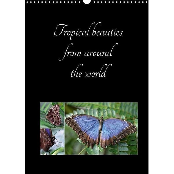 Tropical beauties from around the world (Wall Calendar 2017 DIN A3 Portrait), Diana Schroeder