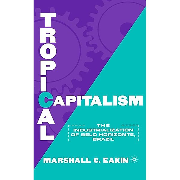 Tropical Capitalism, M. Eakin