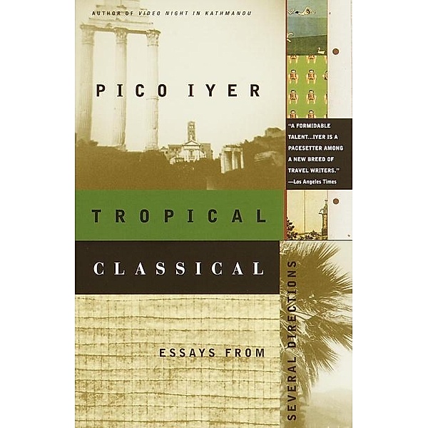 Tropical Classical / Vintage Departures, Pico Iyer