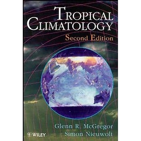 Tropical Climatology, Glenn R. McGregor, Simon Nieuwolt