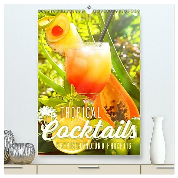 Tropical Cocktails - Erfrischend und fruchtig (hochwertiger Premium Wandkalender 2024 DIN A2 hoch), Kunstdruck in Hochglanz, Georg Hergenhan
