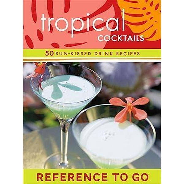 Tropical Cocktails: Reference to Go, Mittie Hellmich