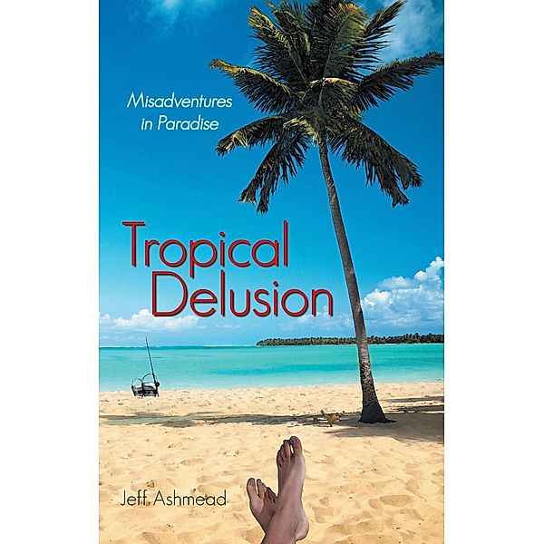 Tropical Delusion, Jeff Ashmead