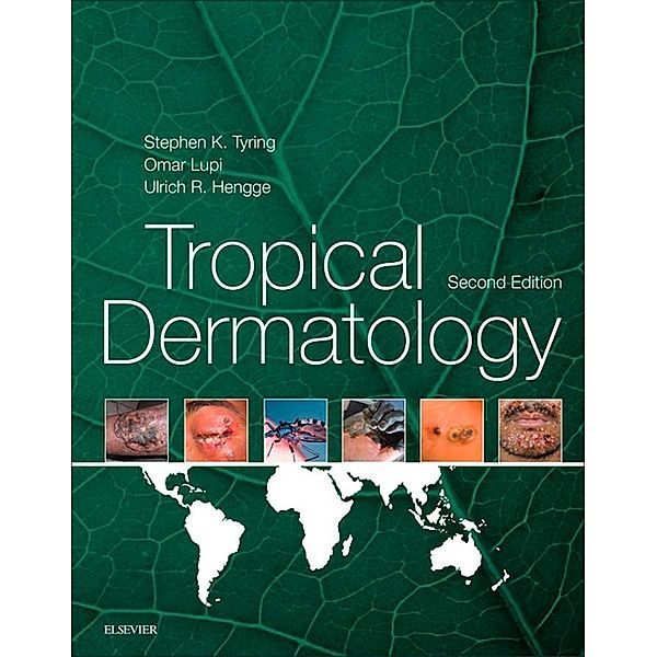 Tropical Dermatology E-Book, Steven K Tyring, Omar Lupi, Ulrich R Hengge