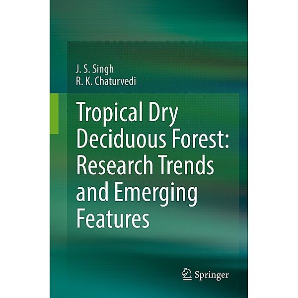 Tropical Dry Deciduous Forest: Research Trends and Emerging Features, R. K Chaturvedi, J. S. Singh