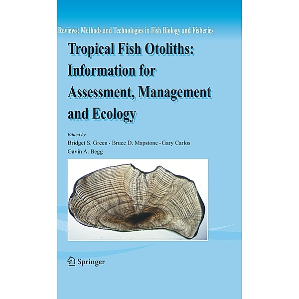 Tropical Fish Otoliths: Information for Assessment, Management and Ecology / Reviews: Methods and Technologies in Fish Biology and Fisheries Bd.11