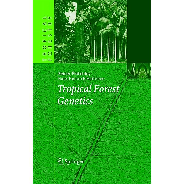 Tropical Forest Genetics / Tropical Forestry, Reiner Finkeldey, Hans Heinrich Hattemer