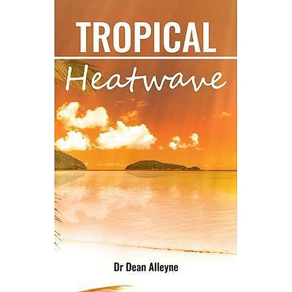 Tropical Heatwave / LitFire Publishing, Dean Alleyne