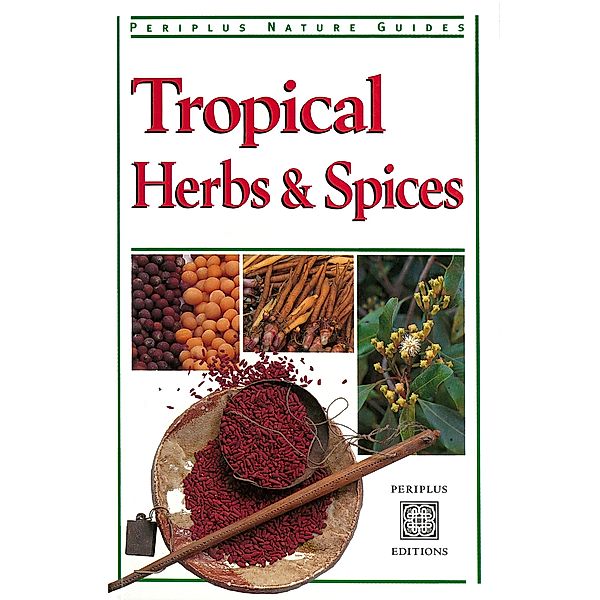 Tropical Herbs & Spices / Periplus Nature Guides, Wendy Hutton