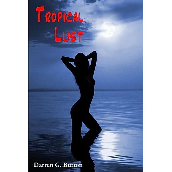 Tropical Lust, Darren G. Burton