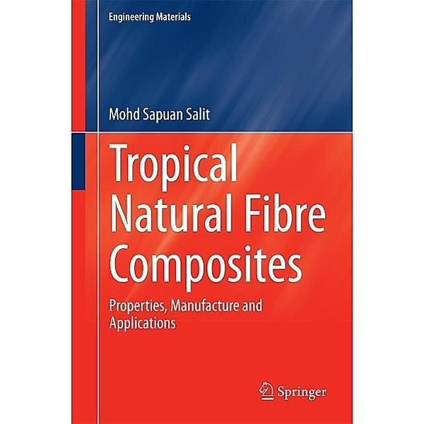 Tropical Natural Fibre Composites / Engineering Materials, Mohd Sapuan Salit