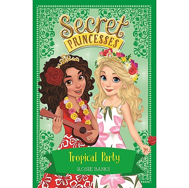 Tropical Party / Secret Princesses Bd.20, Rosie Banks