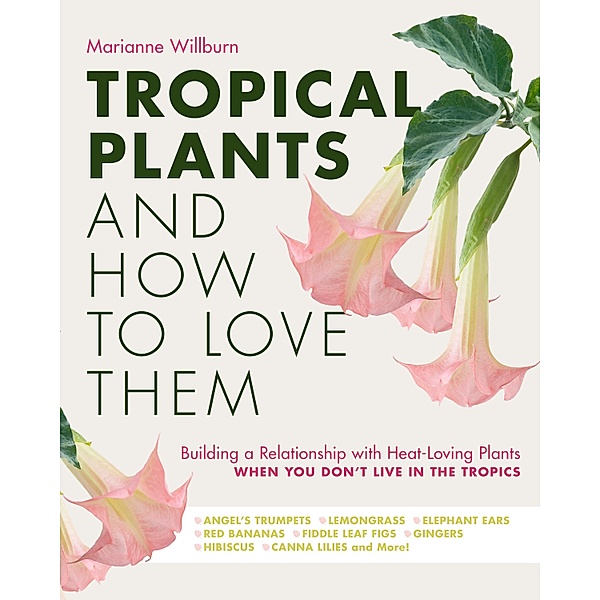 Tropical Plants and How to Love Them, Marianne Willburn