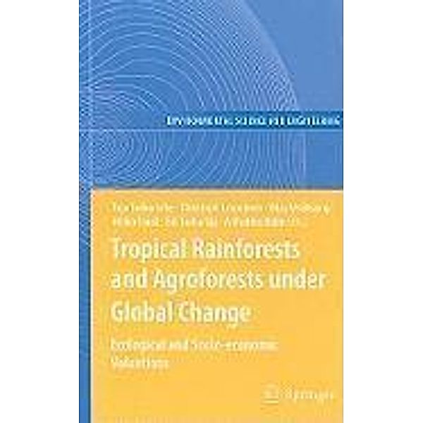 Tropical Rainforests and Agroforests under Global Change / Environmental Science and Engineering