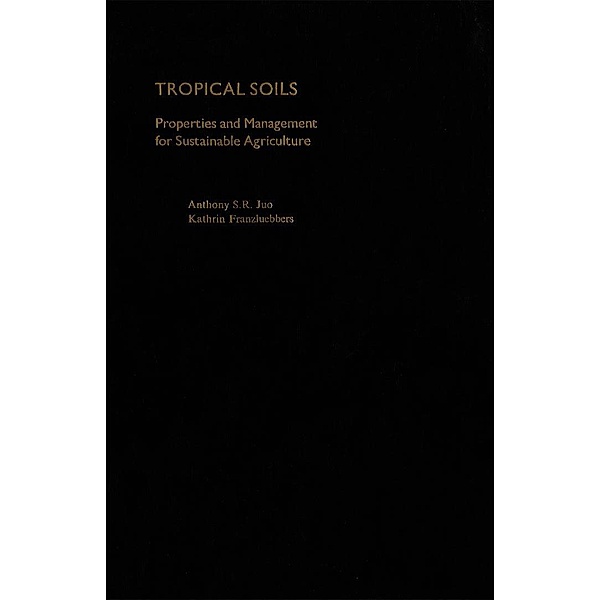 Tropical Soils, Anthony S. R. Juo, Kathrin Franzluebbers