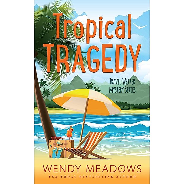 Tropical Tragedy (Travel Writer Mystery, #5) / Travel Writer Mystery, Wendy Meadows