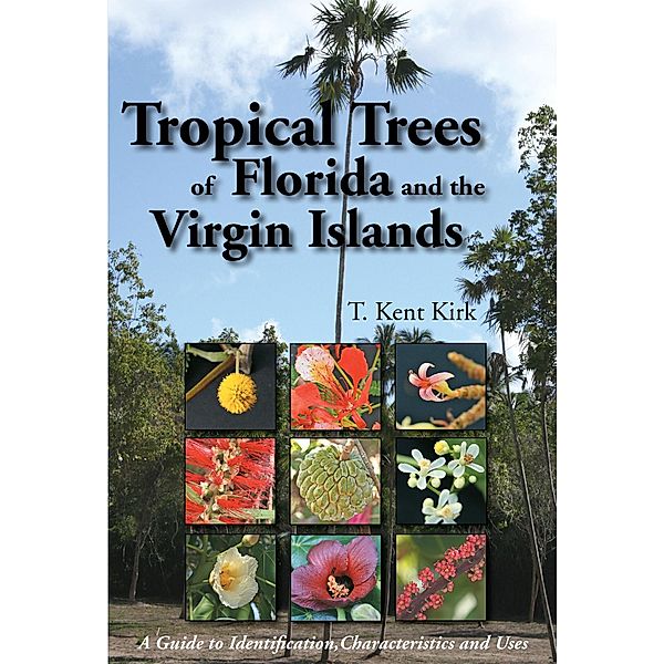 Tropical Trees of Florida and the Virgin Islands, T Kent Kirk