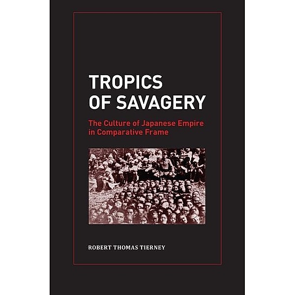 Tropics of Savagery / Asia Pacific Modern Bd.5, Robert Thomas Tierney
