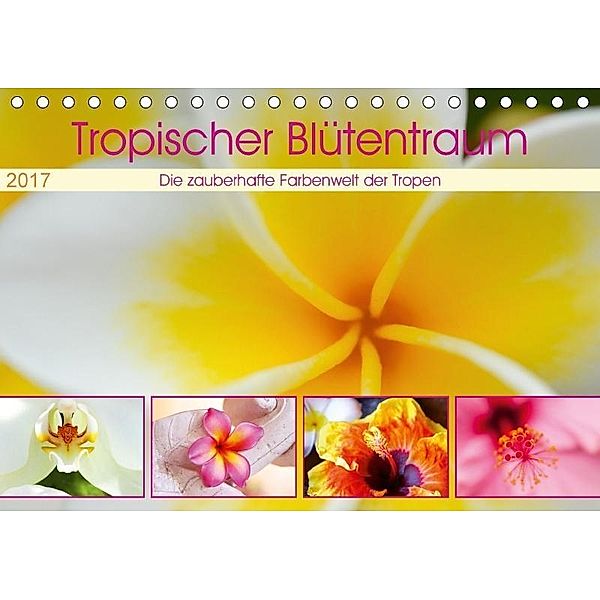 Tropischer Blütentraum (Tischkalender 2017 DIN A5 quer), Travelpixx.com