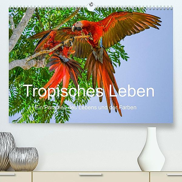 Tropisches Leben Ein Paradies des Lebens und der Farben (Premium, hochwertiger DIN A2 Wandkalender 2023, Kunstdruck in H, T. L. Treadway