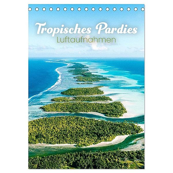 Tropisches Paradies Luftaufnahmen (Tischkalender 2024 DIN A5 hoch), CALVENDO Monatskalender, Happy Monkey