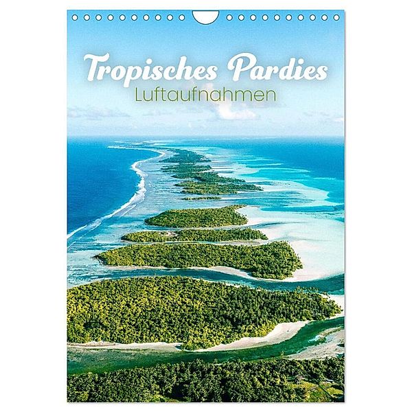 Tropisches Paradies Luftaufnahmen (Wandkalender 2024 DIN A4 hoch), CALVENDO Monatskalender, Happy Monkey