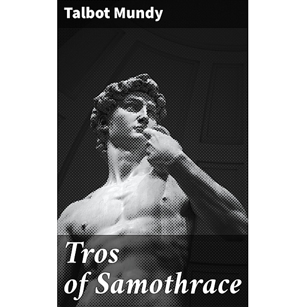 Tros of Samothrace, Talbot Mundy