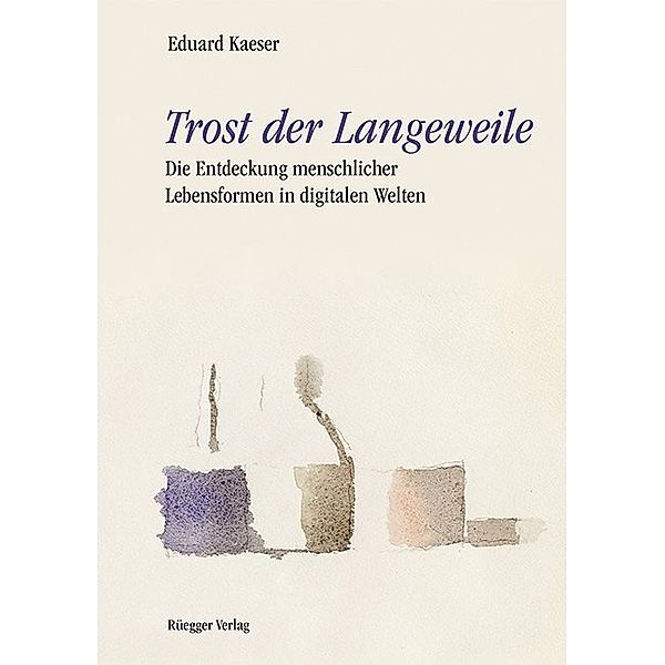 Trost der Langeweile, Eduard Kaeser