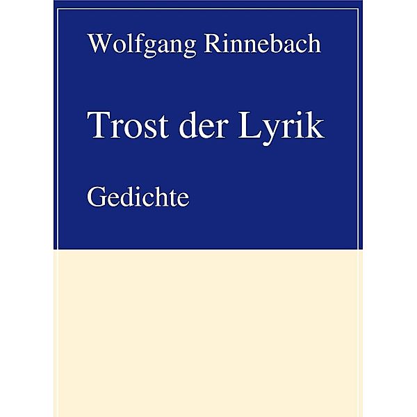 Trost der Lyrik, Wolfgang Rinnebach