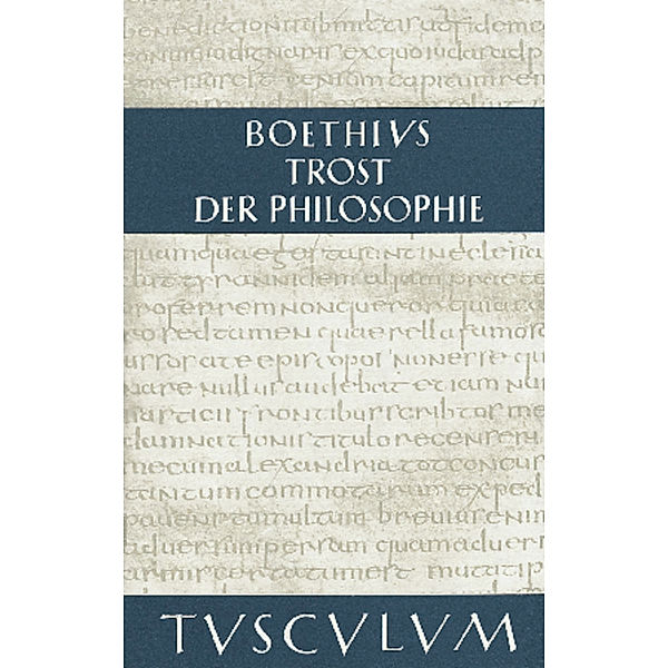 Trost der Philosophie. Consolatio philosophiae, Anicius Manlius Severinus Boethius