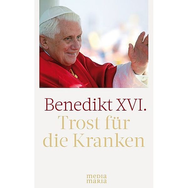 Trost für die Kranken, Benedikt XVI.