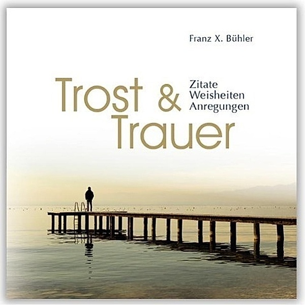 Trost & Trauer, Franz X Bühler