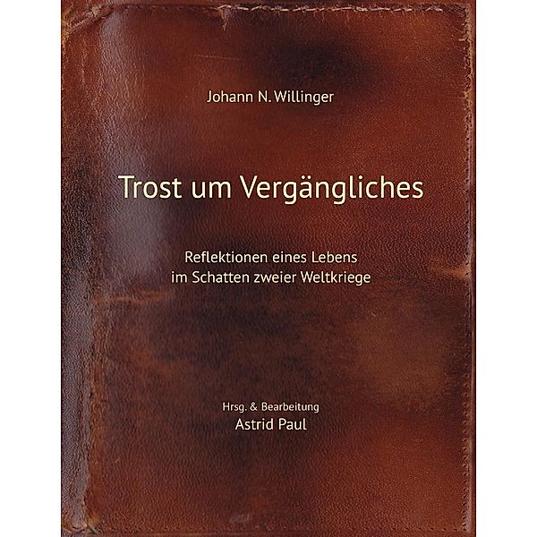 Trost um Vergängliches, Johann N. Willinger