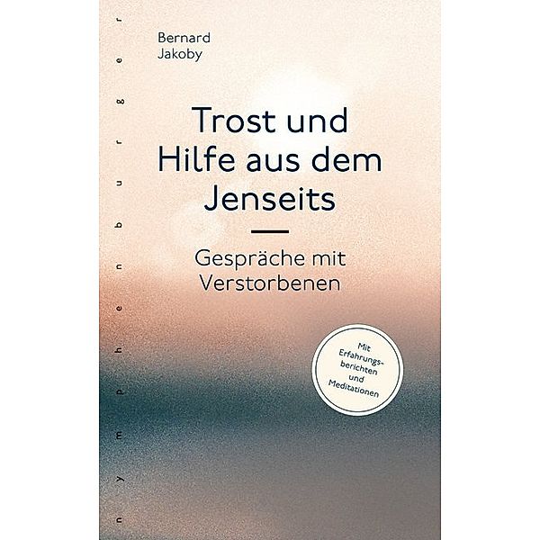 Trost und Hilfe aus dem Jenseits, Bernard Jakoby