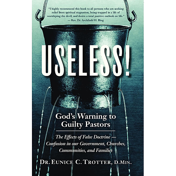 Trotter, E: Useless! God's Warning to Pastors; Effects of Fa, Eunice C Trotter