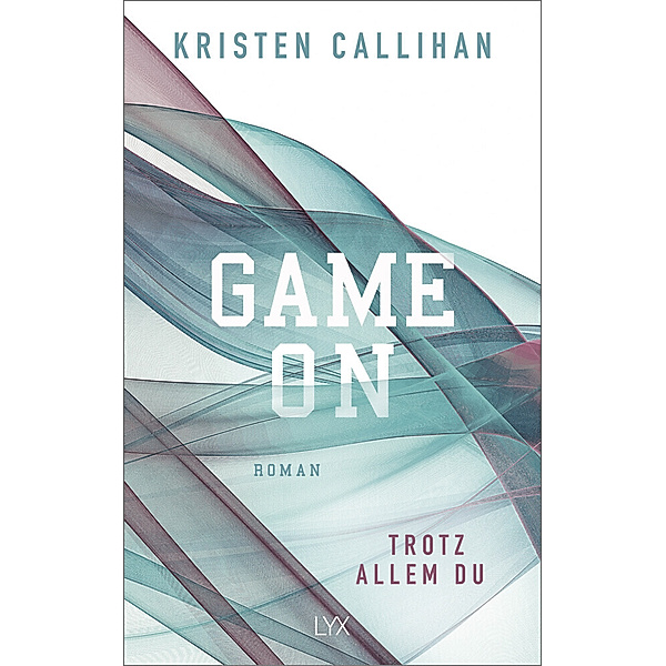Trotz allem du / Game on Bd.4, Kristen Callihan