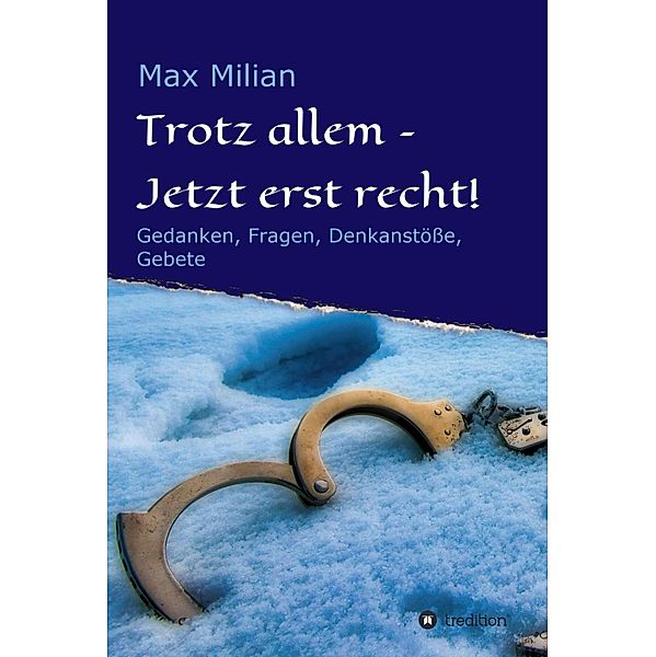 Trotz allem - Jetzt erst recht!, Max Milian