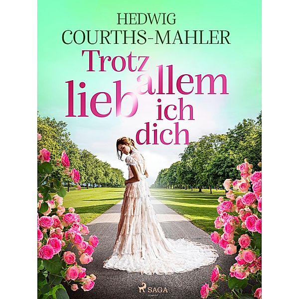 Trotz allem lieb ich dich, Hedwig Courths-Mahler