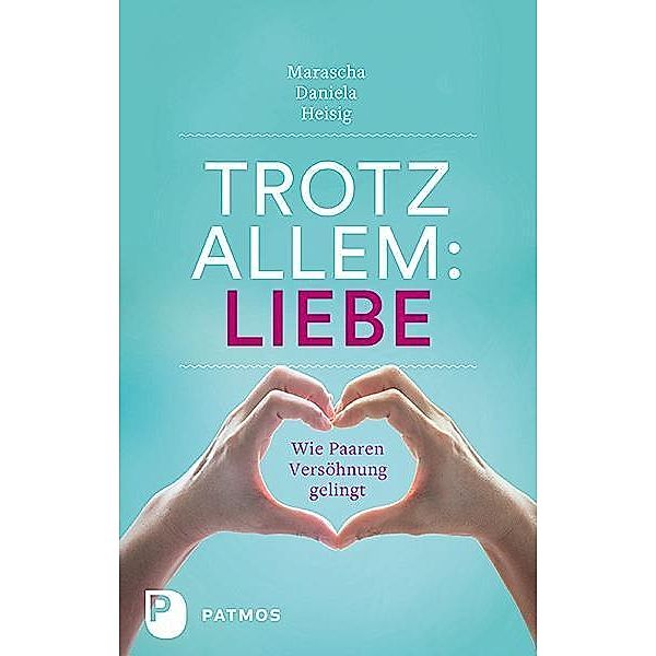 Trotz allem: Liebe, Marascha Daniela Heisig