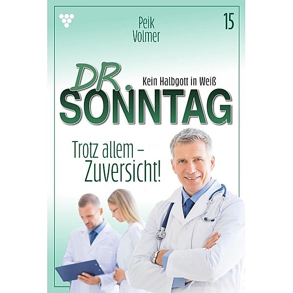 Trotz allem - Zuversicht / Dr. Sonntag Bd.15, Peik Volmer