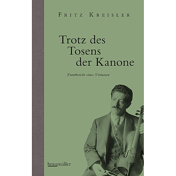 Trotz des Tosens der Kanone, Fritz Kreisler