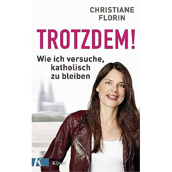 Trotzdem!, Christiane Florin