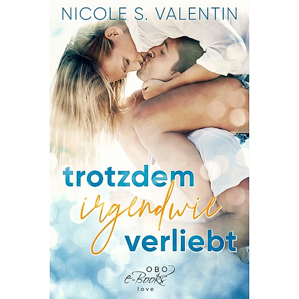 Trotzdem irgendwie verliebt / Trotzdem irgendwie Liebe Bd.1, Nicole S. Valentin